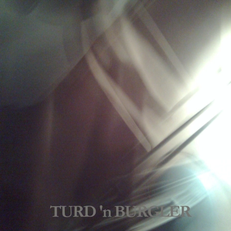 Turd 'n Burgler